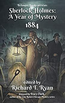 Sherlock Holmes: A Year of Mystery 1884 by Richard T. Ryan