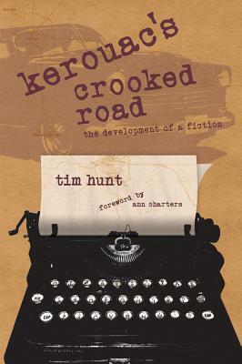 Kerouac's Crooked Road: The Development of a Fiction by Tim Hunt