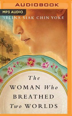 The Woman Who Breathed Two Worlds by Selina Siak Chin Yoke