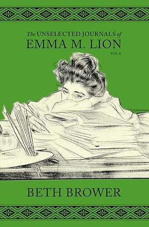 The Unselected Journals of Emma M. Lion VOL. 8 by Beth Brower