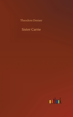 Sister Carrie by Theodore Dreiser