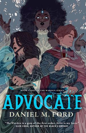 Advocate: Book Three of The Warden Series by Daniel M. Ford