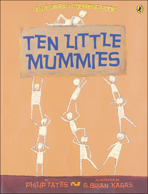 Ten Little Mummies by Philip Yates, G. Brian Karas