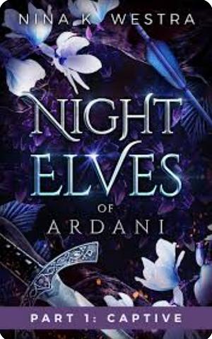 Night Elves of Ardani: Part One: Captive by Nina K. Westra
