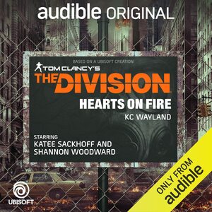 The Division: Hearts on Fire  by Kc Wayland, Tom Clancy