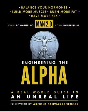 Man 2.0 Engineering the Alpha: A Real World Guide to an Unreal Life by John Romaniello