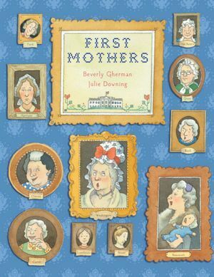 First Mothers by Julie Downing, Beverly Gherman