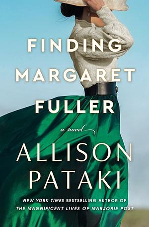 Finding Margaret Fuller: A Novel by Allison Pataki