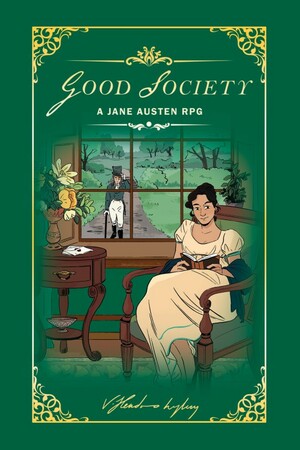 Good Society: A Jane Austen RPG by Aviv Or, Alex Robinson, Hayley Gordon, Raven Warner, Lauren McManamon, Vee Hendro