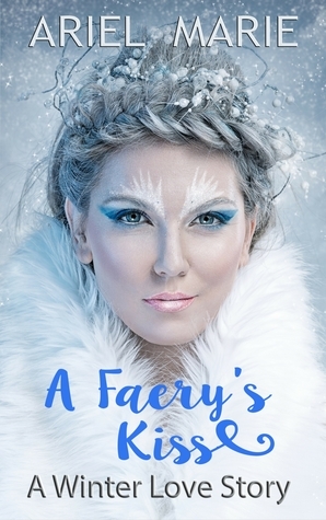 A Faery's Kiss by Ariel Marie