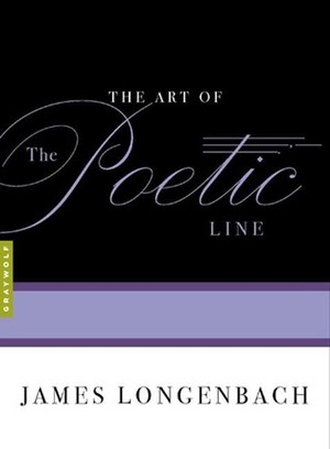 The Art of the Poetic Line by James Longenbach