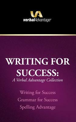Writing for Success: A Verbal Advantage Collection: Writing for Success, Grammar for Success, Spelling Advantage by Richard Dowis, Phillip Lee Bonnell