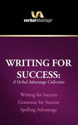 Writing for Success: A Verbal Advantage Collection: Writing for Success, Grammar for Success, Spelling Advantage by Phillip Lee Bonnell, Richard Dowis