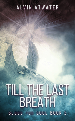 Till the Last Breath (Blood for Soul Book 2) by Alvin Atwater