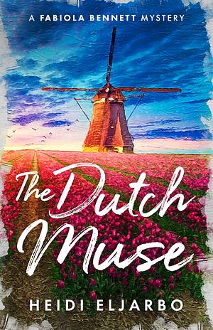 The Dutch Muse by Heidi Eljarbo
