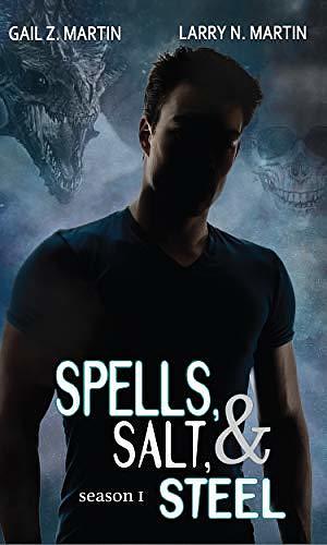 Spells, Salt, & Steel, Season 1 by Gail Z. Martin