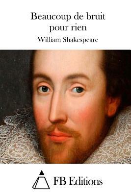 Beaucoup de bruit pour rien by William Shakespeare