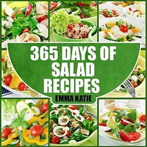 365 Days of Salad Recipes by Emma Katie