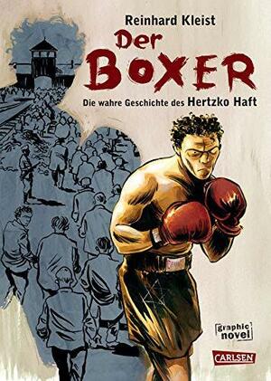 Der Boxer - Die wahre Geschichte des Hertzko Haft by Reinhard Kleist
