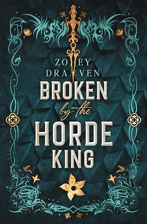 Broken by the Horde King by Zoey Draven