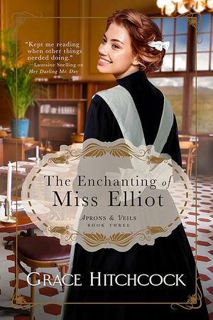 The Enchanting of Miss Elliot by Grace Hitchcock