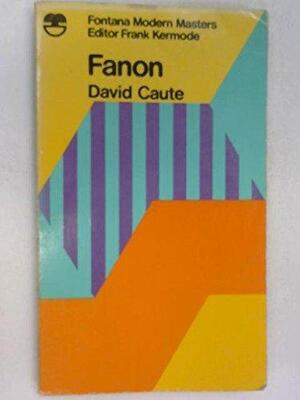Fanon by David Caute, David Caute