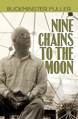 Nine Chains to the Moon by Buckminster Fuller