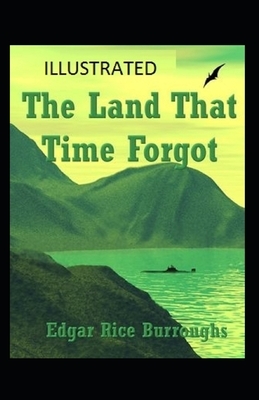 The Land That Time Forgot Illustrated by Edgar Rice Burroughs