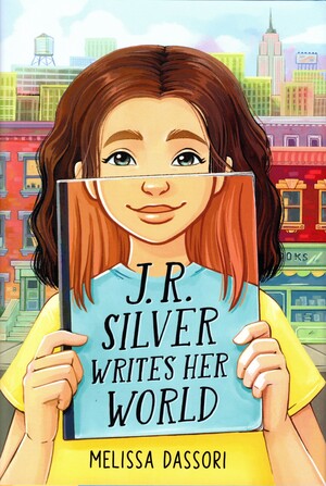 J.R. Silver Writes Her World by Melissa Dassori