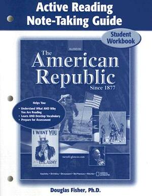 The American Republic Since 1877: Active Reading Note-Taking Guide: Student Workbook by McGraw Hill