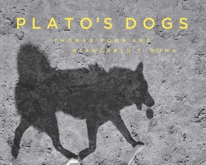Plato's Dogs by Thomas Roma