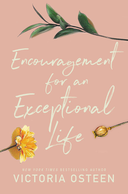 Encouragement for an Exceptional Life by Victoria Osteen