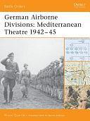 German Airborne Divisions: Mediterranean Theatre 1942–45 by Bruce Quarrie