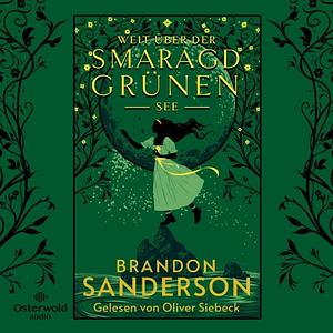 Weit über der smaragdgrünen See by Brandon Sanderson