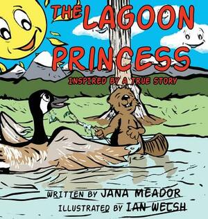 The Lagoon Princess: Inspired by a True Story by Jana Meador