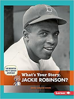 What's Your Story, Jackie Robinson? by Emma Carlson Berne