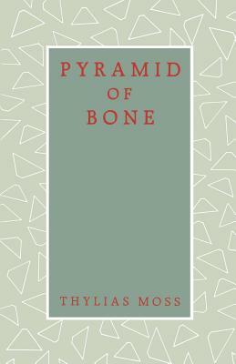 Pyramid of Bone by Thylias Moss
