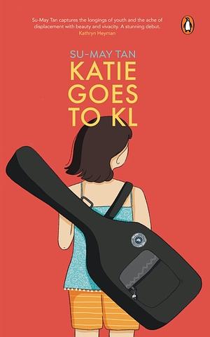 Katie Goes To KL by Su-May Tan