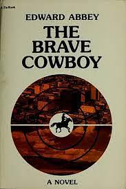 The Brave Cowboy: An Old Tale in a New Time by Edward Abbey