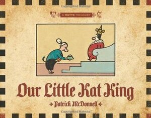Our Little Kat King: A MUTTS Treasury by Patrick McDonnell
