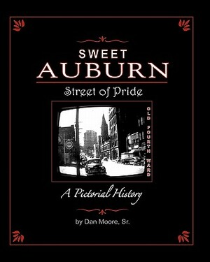 Sweet Auburn Street of Pride: A Pictorial History by Dan Moore Sr