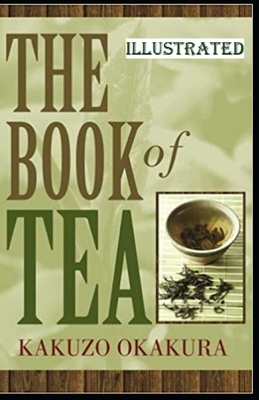 The Book of Tea Illustrated by Kakuzo Okakura