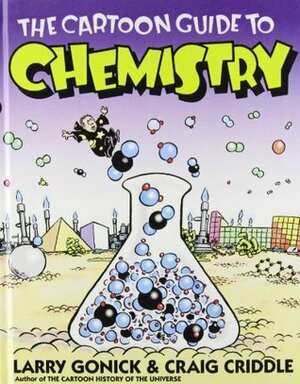 The Cartoon Guide to Chemistry by Craig Criddle, Larry Gonick