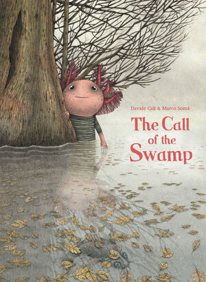 The Call of the Swamp by Davide Calì, Marco Somà