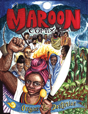 Maroon Comix: Origins and Destinies by Mac McGill, Quincy Saul, Songe Riddle, Seth Tobocman