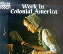 Work in Colonial America by Mark Thomas