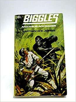 Biggles and the Black Raider by W.E. Johns