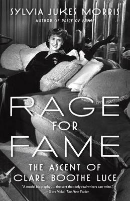 Rage for Fame: The Ascent of Clare Boothe Luce by Sylvia Jukes Morris