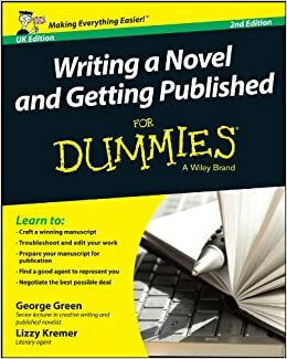 Writing a Novel and Getting Published For Dummies by Lizzy E. Kremer, George Green