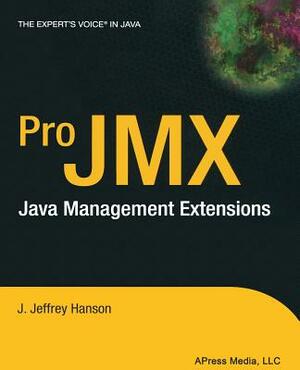 Pro JMX: java management extensions by J. Jeffrey Hanson